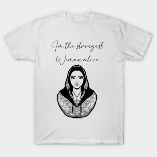 I´m the strongest woman alive T-Shirt